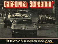 California Screamin’ The Glory Days of Corvette RoadRacing